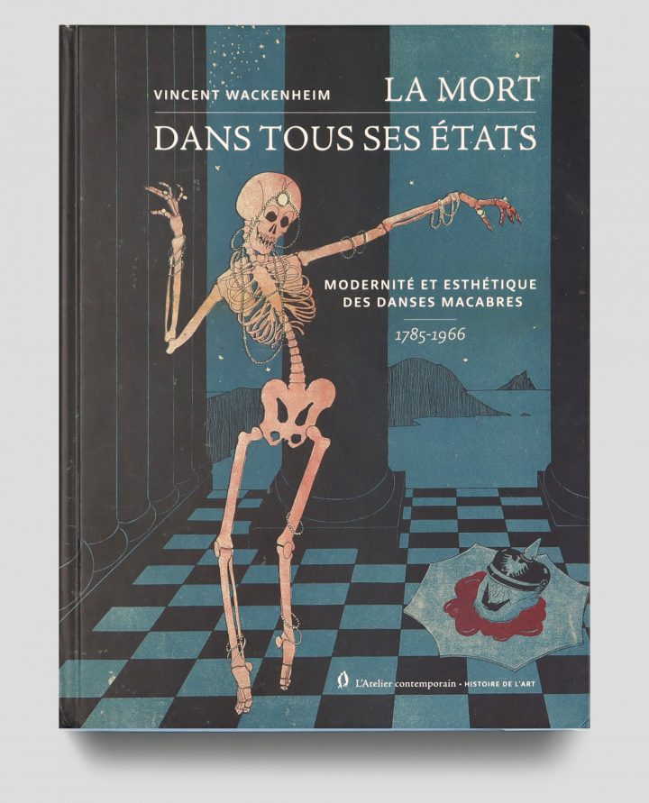 La mort dans tous ses états | Modernité et esthétique des Danses macabres, 1785-1966